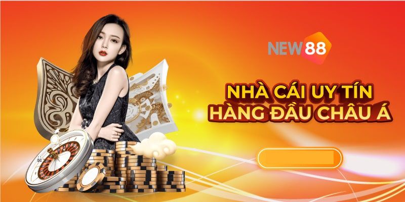 Nhà cái New88 không lừa đảo, hàng đầu châu Á