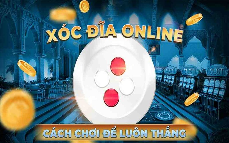 Mẹo chơi xóc đĩa dễ thắng