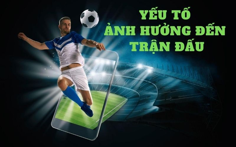 yếu tố ảnh hưởng đến trận đấu