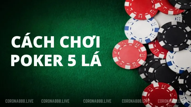 Cách chơi poker 5 lá