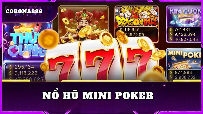 Khám phá sự độc đáo của game Nổ Hũ Mini Poker