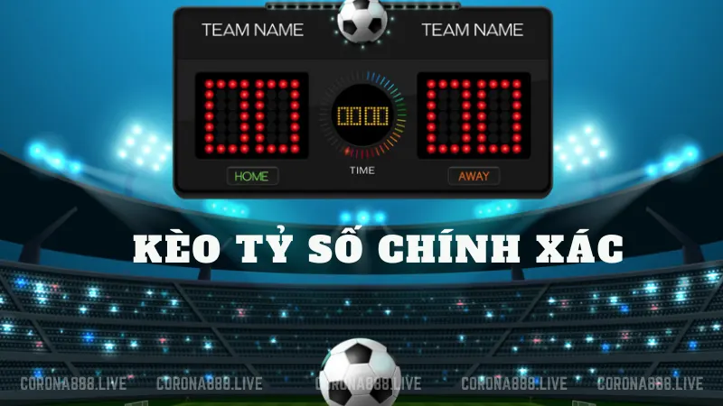 Kèo Tỷ Số Chính Xác (Correct Score)